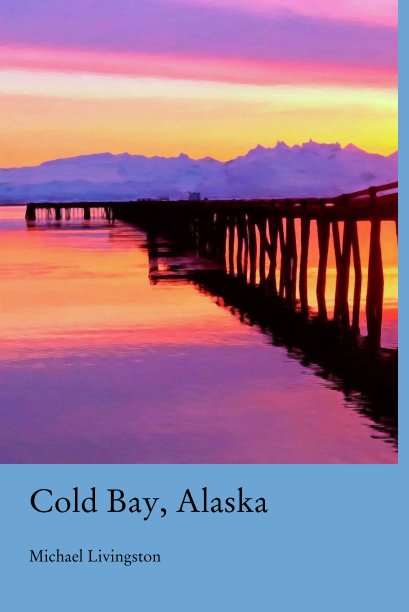 View Cold Bay, Alaska by Michael Livingston
