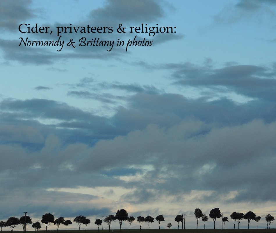 View Cider, privateers & religion: Normandy & Brittany in photos by hdhowell