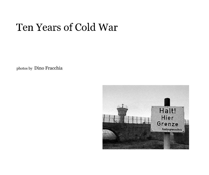 View Ten Years of Cold War by Dino Fracchia