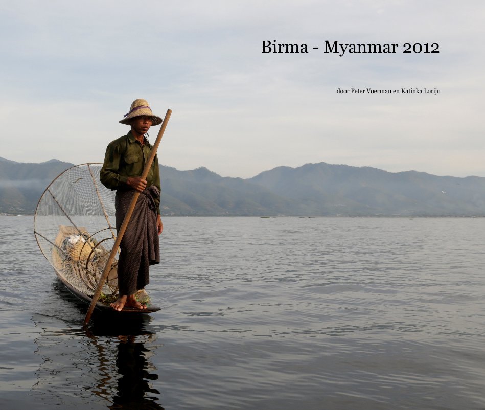 Ver Birma - Myanmar 2012 por door Peter Voerman en Katinka Lorijn