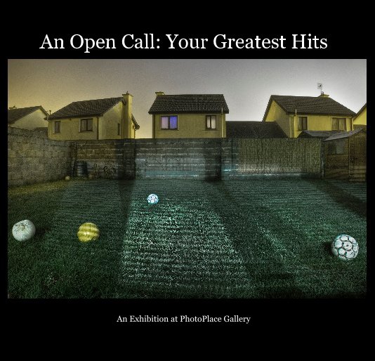 View An Open Call: Your Greatest Hits by PhotoPlace Gallery