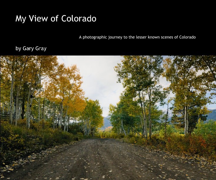 Ver My View of Colorado por Gary Gray