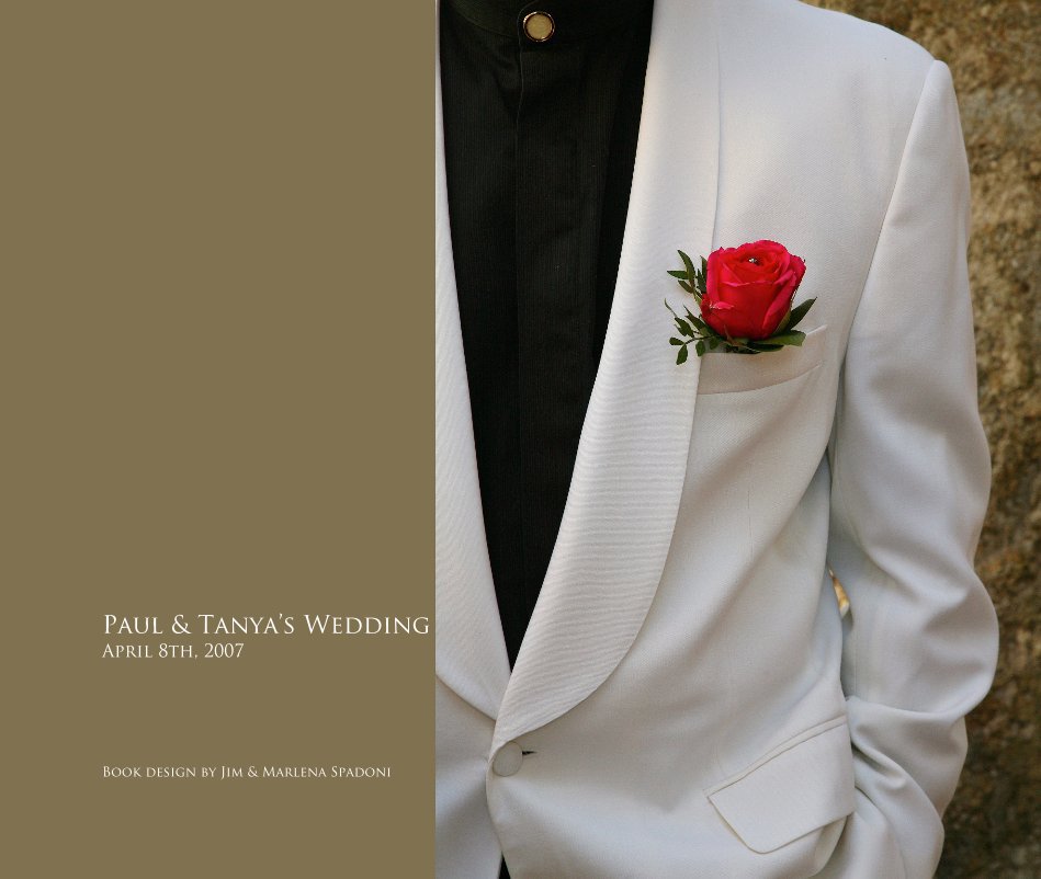 View Paul & Tanya’s Wedding by Book design by Jim & Marlena Spadoni