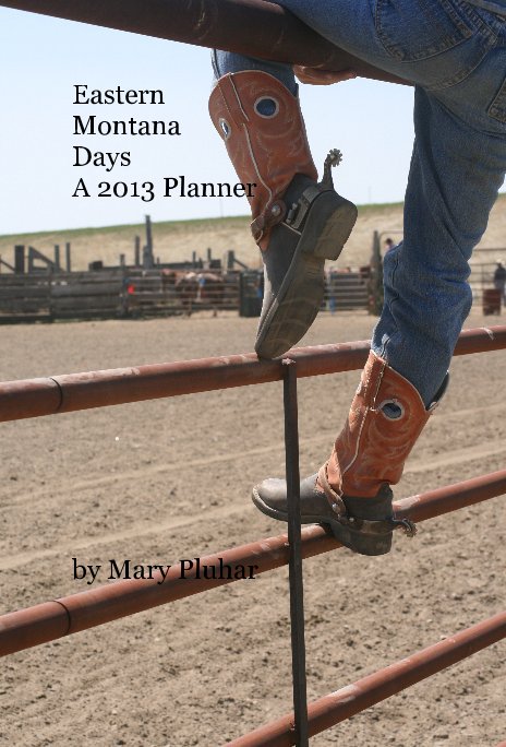 Ver Eastern Montana Days A 2013 Planner por mollyjop