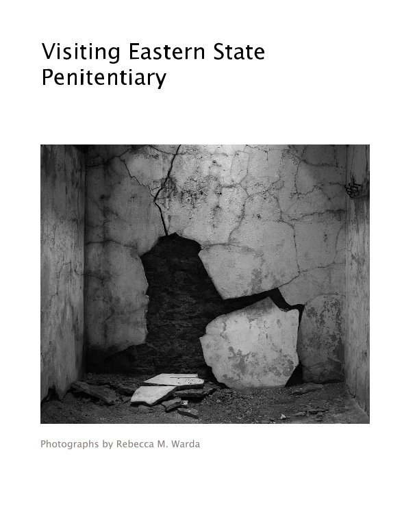 Visiting Eastern State Penitentiary nach Photographs by Rebecca M. Warda anzeigen