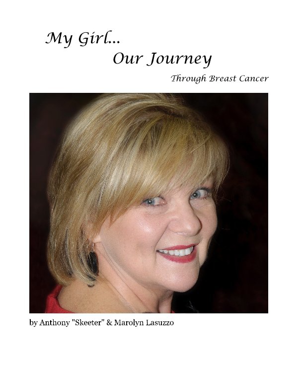 Visualizza My Girl... Our Journey di Anthony "Skeeter" & Marolyn Lasuzzo
