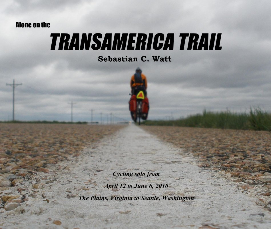View Alone on the TRANSAMERICA TRAIL by Sebastian C. Watt