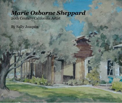 Marie Osborne Sheppard 20th Century California Artist By Sally Joaquin book cover