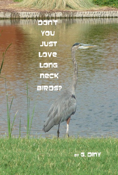 Bekijk Don't You Just Love Long Neck Birds? op G. Diny
