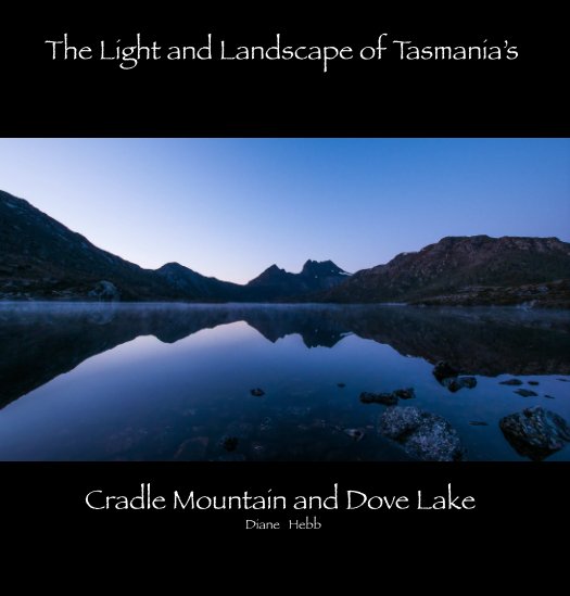 View The Light and Landscape of Tasmania's Cradle Mountain and Dove Lake by Diane Hebb