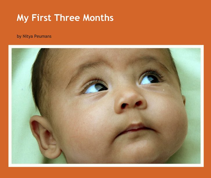 View My First Three Months by Nitya Peumans