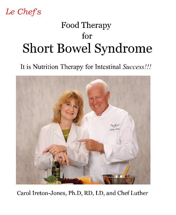 View Food Therapy for Short Bowel Syndrome by Carol Ireton-Jones, Ph.D, RD, LD, and Chef Luther
