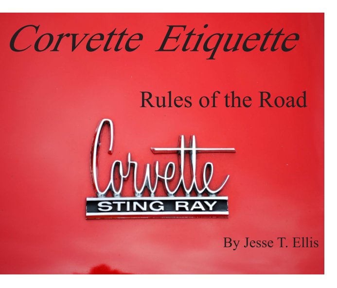 View Corvette Etiquette by Jesse T. Ellis