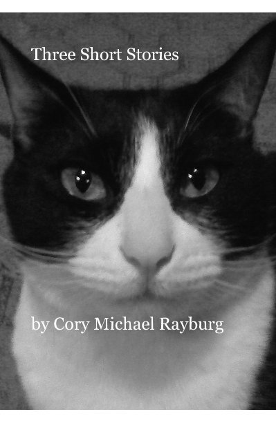 View Three Short Stories by Cory Michael Rayburg