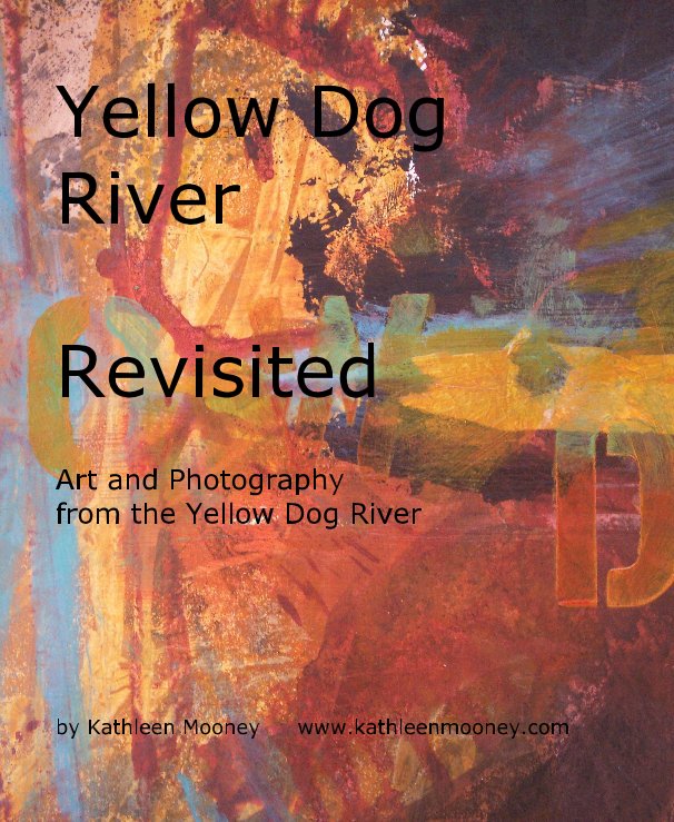 Yellow Dog River Revisited nach Kathleen Mooney www.kathleenmooney.com anzeigen