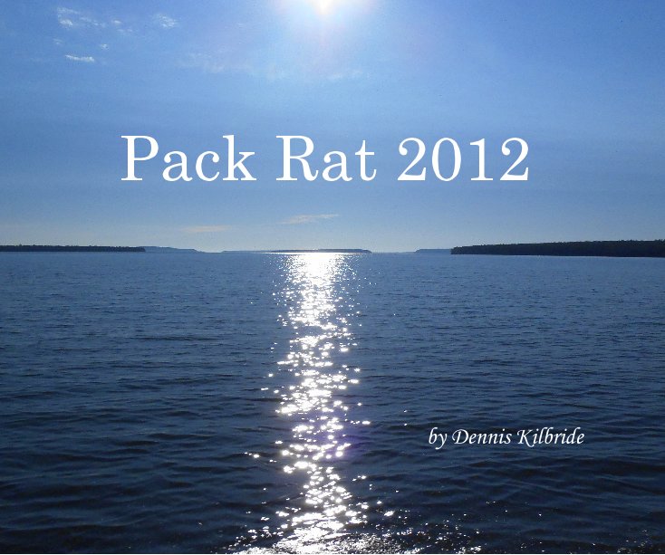 View Pack Rat 2012 by Dennis Kilbride