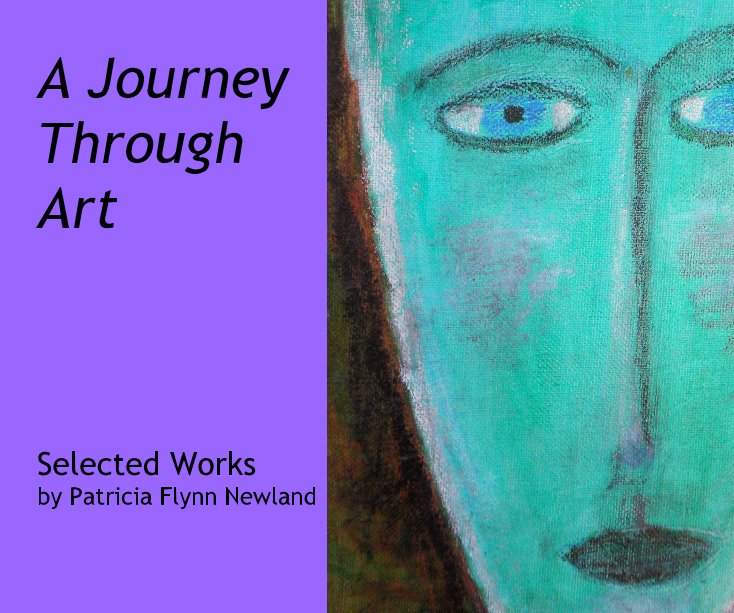 Ver A Journey Through Art Selected Works by Patricia Flynn Newland por Patricia Flynn Newland