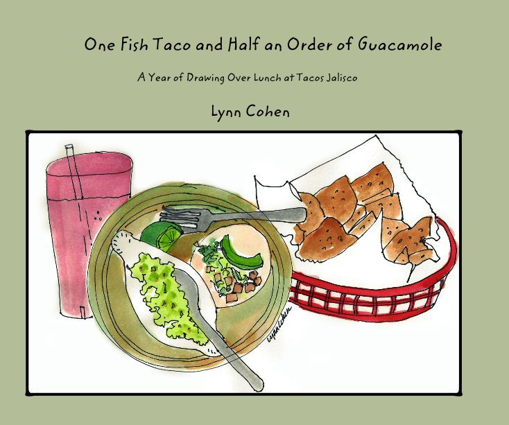 View One Fish Taco and Half an Order of Guacamole by Lynn Cohen
