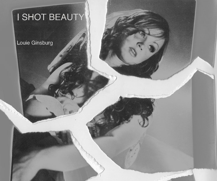 Ver I SHOT BEAUTY por Louie Ginsburg