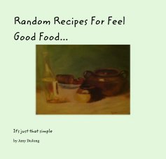 Random Recipes For Feel Good Food... book cover