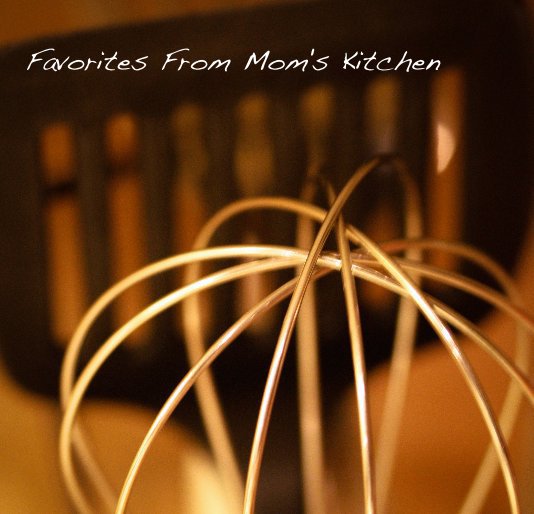 View Favorites From Mom's Kitchen by Michelle Curl