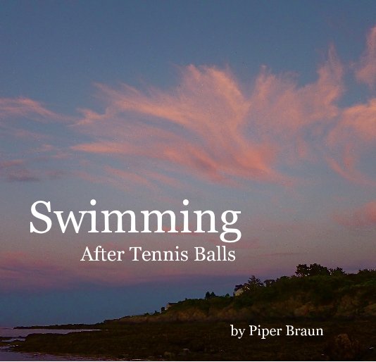 View Swimming After Tennis Balls by Piper Braun (and Mark Braun)