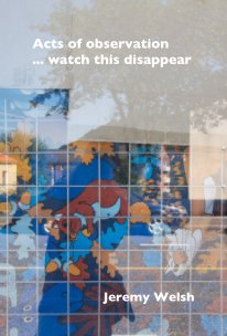 Acts of observation ... watch this disappear book cover