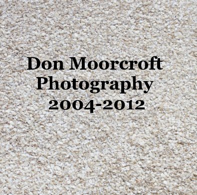 Don Moorcroft Photography 2004-2012 book cover