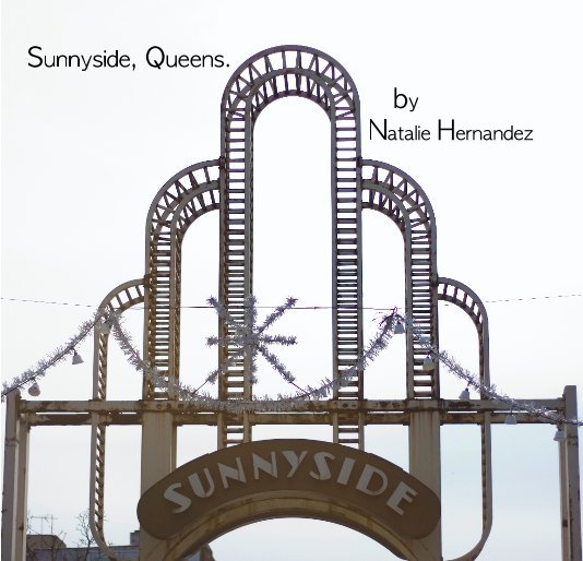 View Sunnyside, Queens. by Natalie Hernandez by Natalie Hernandez