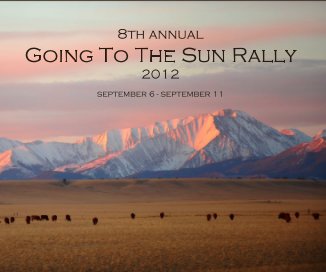 8th annual Going To The Sun Rally 2012 september 6 - september 11 book cover