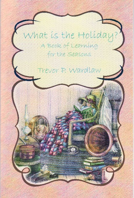 View What is the Holiday? by Trevor P Wardlaw