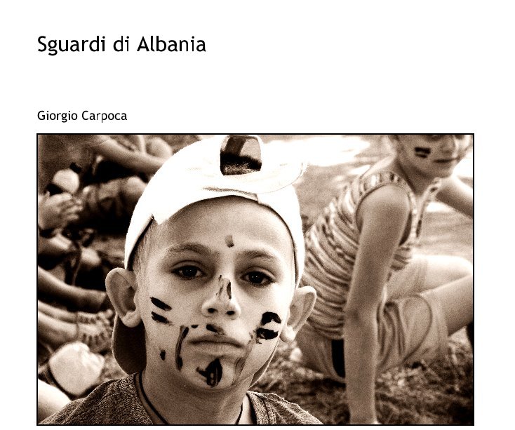 Visualizza Sguardi di Albania di Giorgio Carpoca