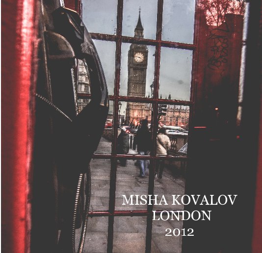 View MISHA KOVALOV LONDON 2012 by Misha Kovalov