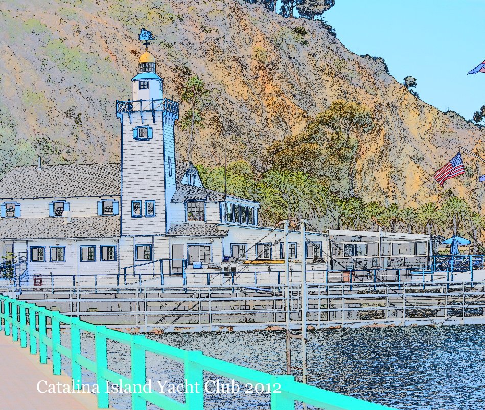 View Catalina Island Yacht Club 2012 by James Flynn