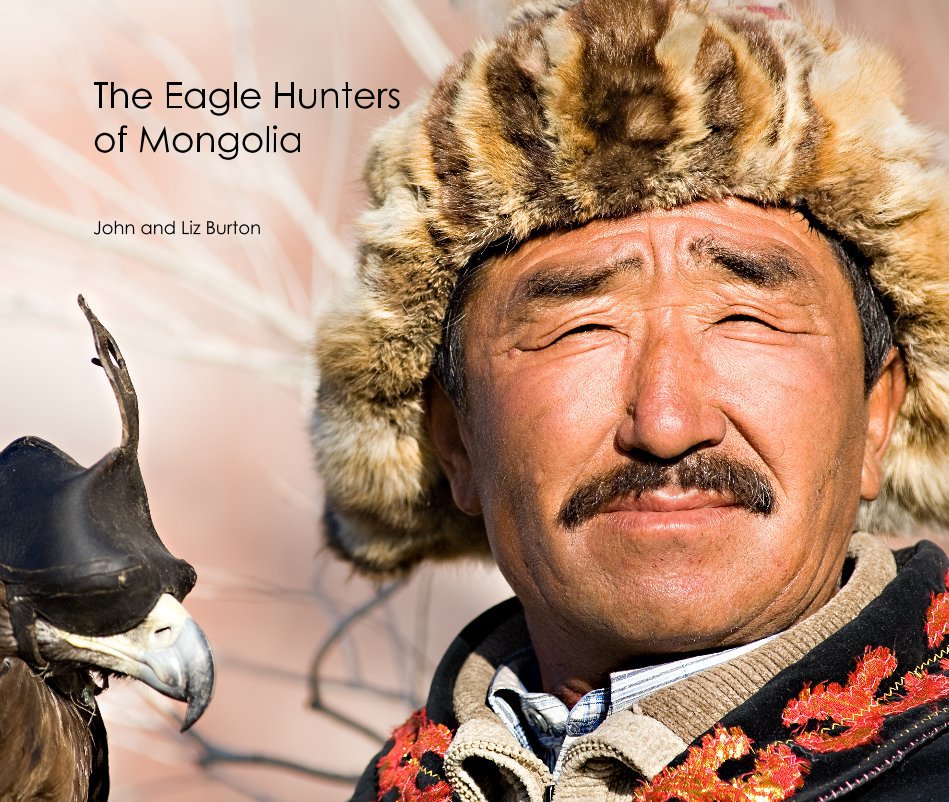 Ver The Eagle Hunters of Mongolia por John and Liz Burton