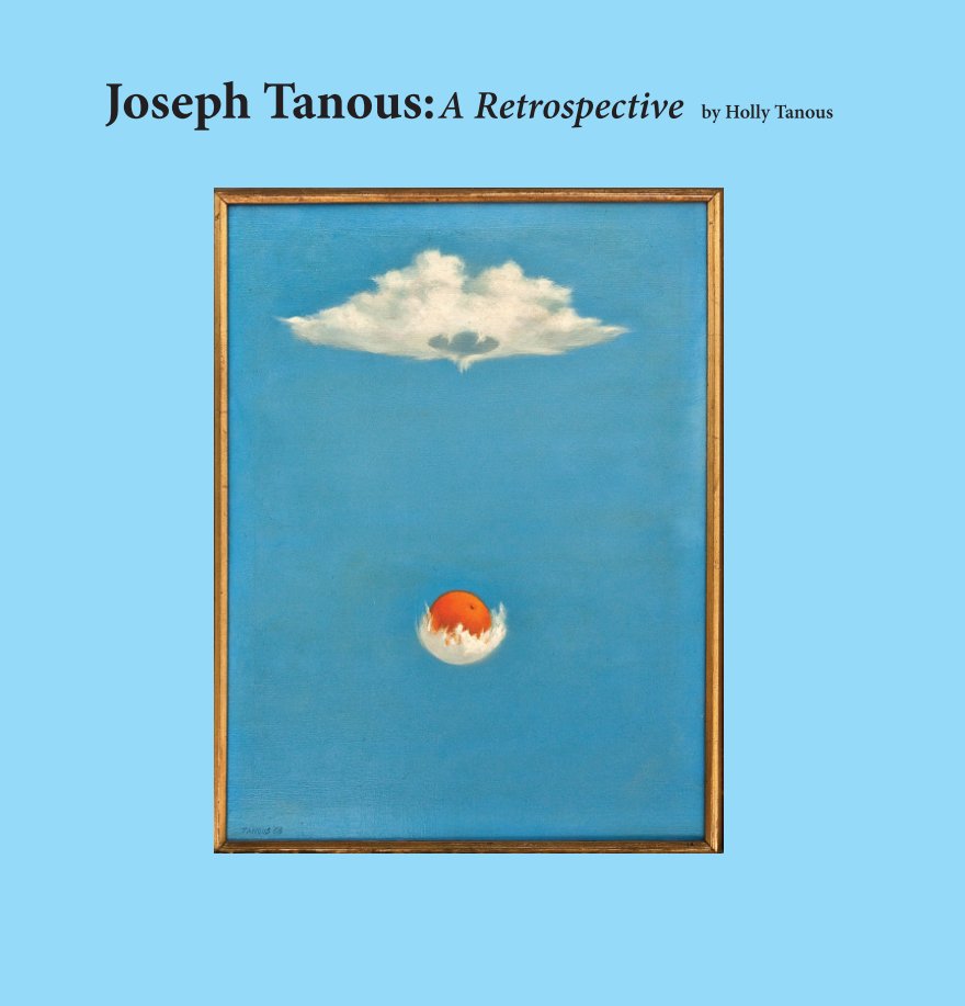 View Joseph Tanous: A Retrospective by Holly Tanous Micheletos