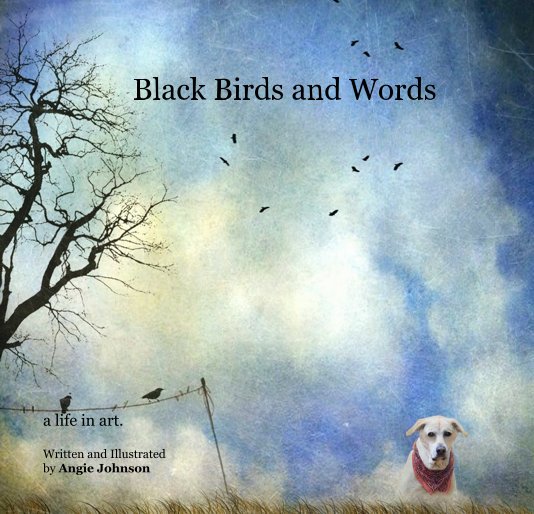 Visualizza Black Birds and Words di Written and Illustrated by Angie Johnson