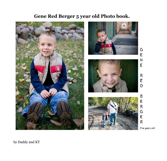 View Gene Red Berger 5 year old Photo book. by Daddy and KT