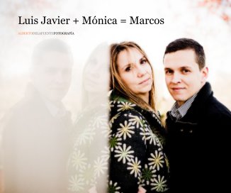 Luis Javier + Mónica = Marcos book cover
