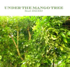 UNDER THE MANGO TREE Brazil 2012/2013 book cover
