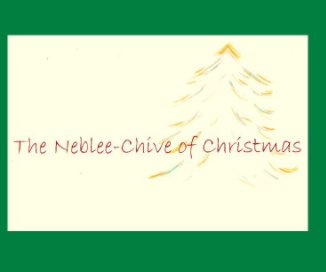 The Neblee-Chive of Christmas book cover
