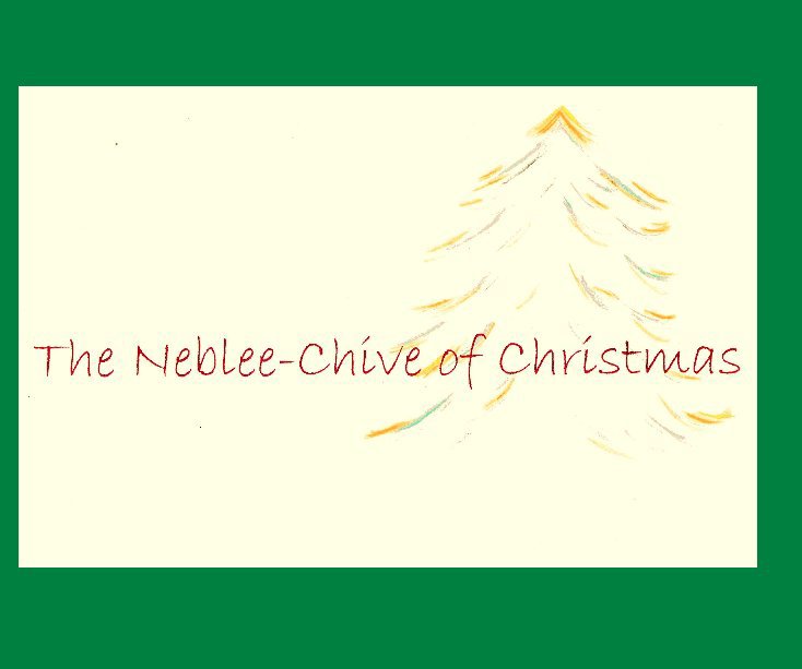 View The Neblee-Chive of Christmas by Julie Kuschke