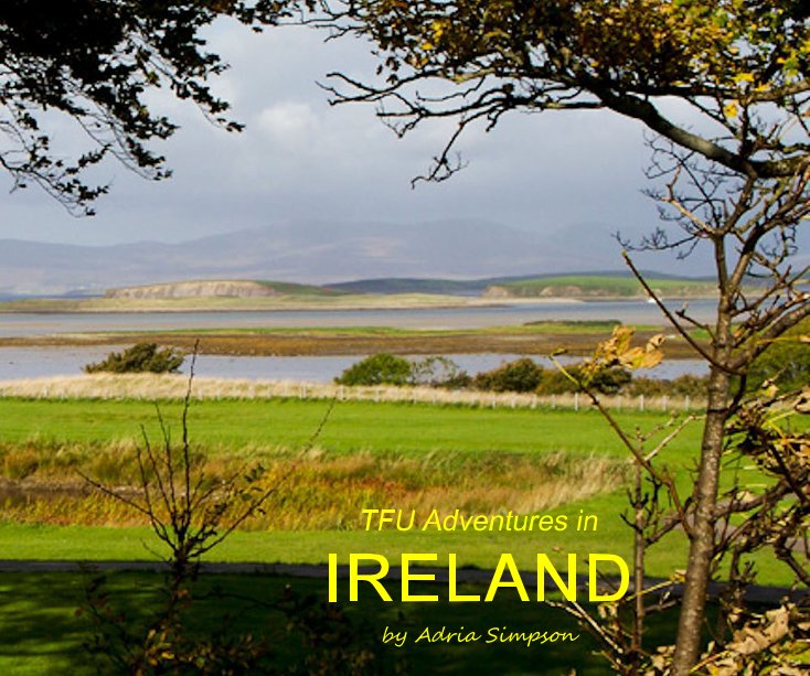 View TFU Adventures in IRELAND by Adria Simpson by Adria