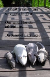 La nostra avventura selvaggia in Florida. Our wild Florida adventure. Da Samuel Barringer book cover