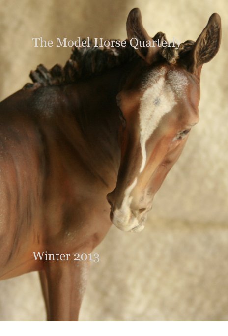 View The Model Horse Quarterly by Winter 2013