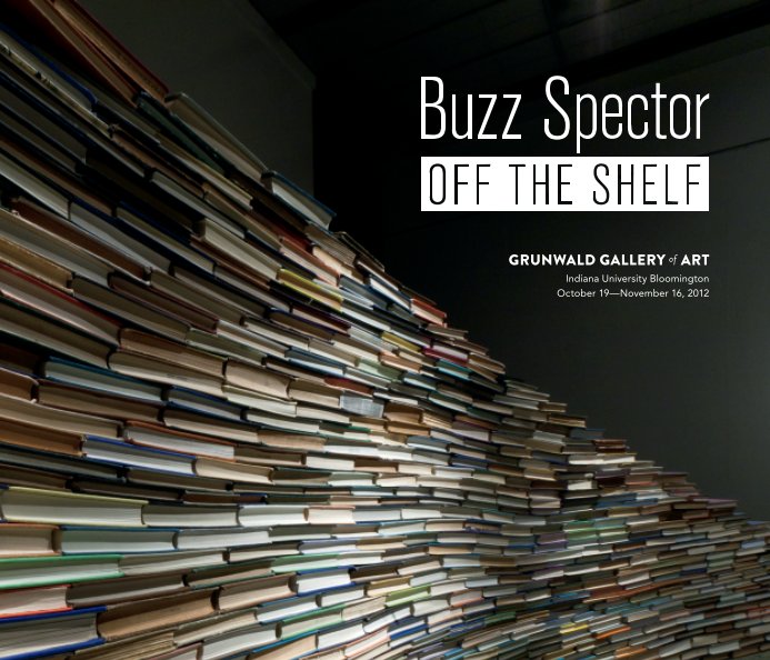 Ver Buzz Spector : Off the Shelf por Grunwald Gallery of Art