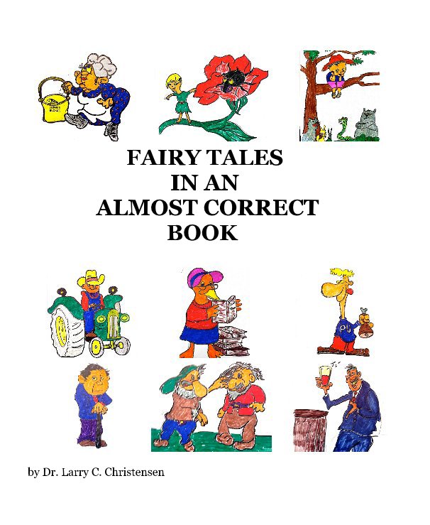 View FAIRY TALES IN AN ALMOST CORRECT BOOK by Dr. Larry C. Christensen