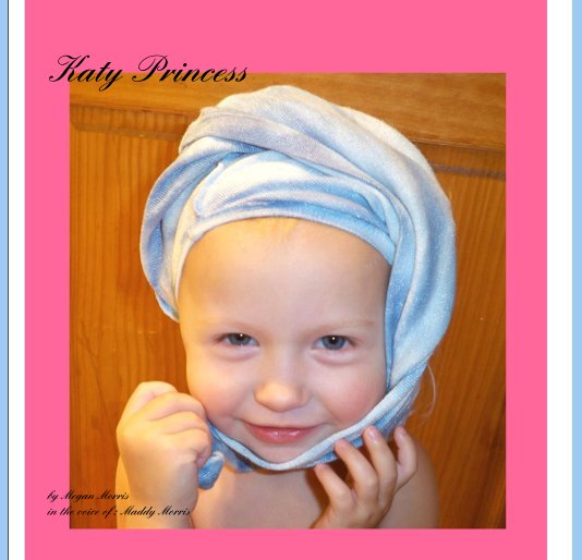 View Katy Princess by Megan Morris in the voice of : Maddy Morris