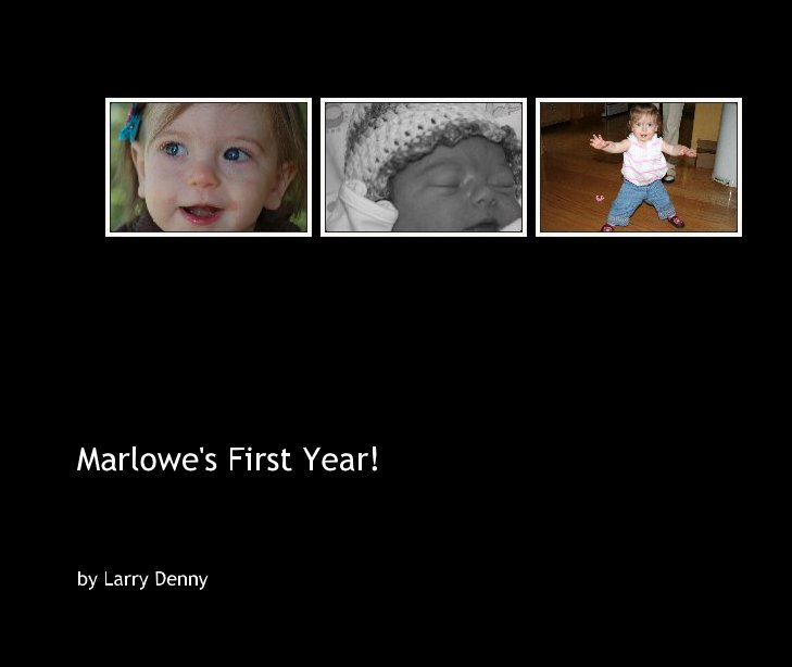 View Marlowe's First Year! by Larry Denny