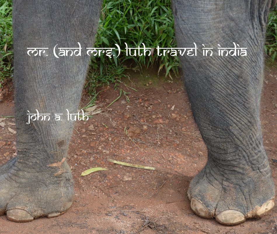 Mr. (and Mrs.) Luth Travel in India nach John A. Luth anzeigen